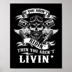 Biker Aren't Ridin Aren't Livin' Grunge Motorcycle Poster