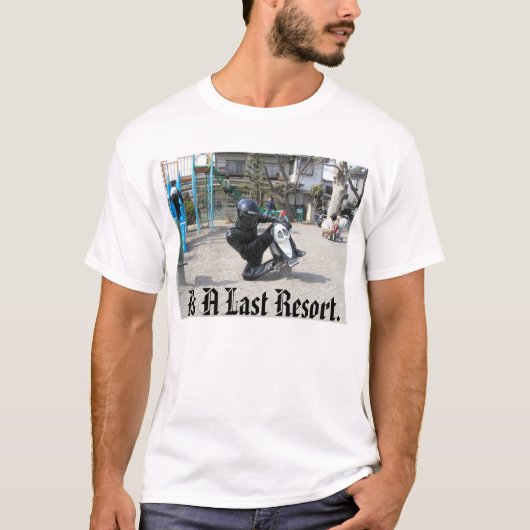 biker_guy, als laatste redmiddel. t-shirt (Voorkant)