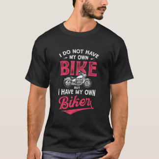 Biker Ik heb geen eigen fiets, maar ik heb mijn ei T-shirt