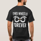 Biker Lifestyle Two Wheels Forever T-Shirt (Achterkant)