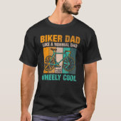 Biker vader als een normale vader, maar wheely coo t-shirt (Voorkant)