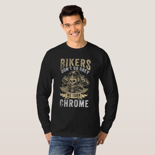 Bikers Don't Go Grey We Turn Chrome - Motorcycle T-shirt (Voorkant volledig)