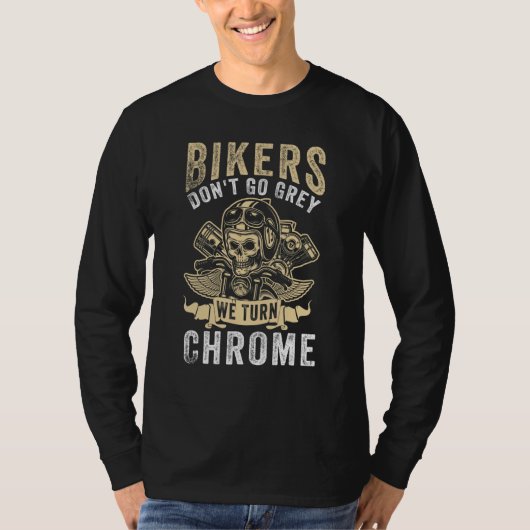 Bikers Don't Go Grey We Turn Chrome - Motorcycle T-shirt (Voorkant)