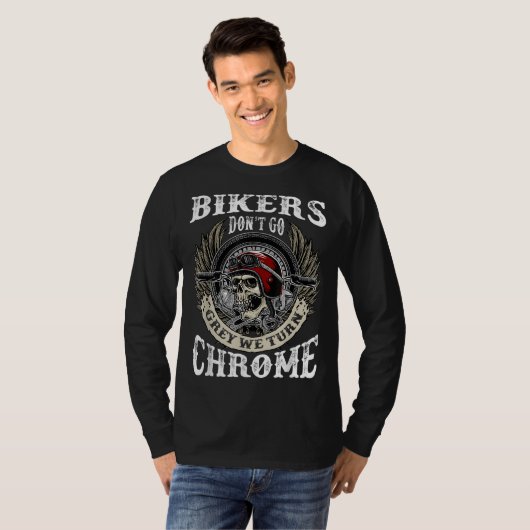 Bikers zullen niet grijs worden. We veranderen de  T-shirt (Voorkant volledig)