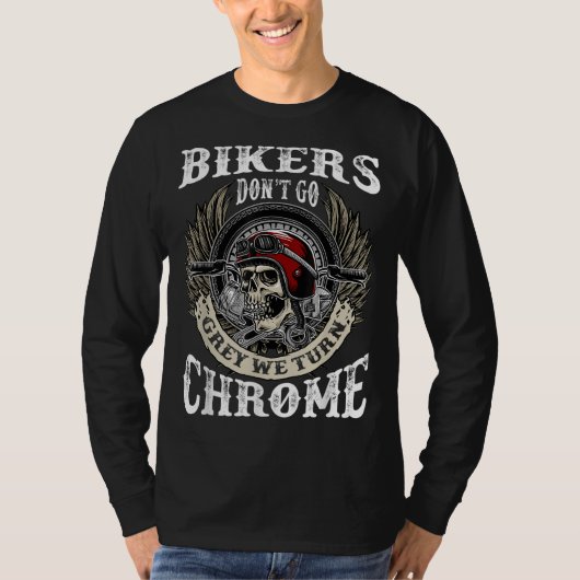 Bikers zullen niet grijs worden. We veranderen de  T-shirt (Voorkant)
