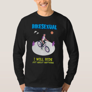 Bikesexual ik rijd over alles wat grappig is. t-shirt