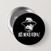 Bili Piton Jos Neko Kopa  Ronde Button 7,6 Cm (Voorkant /achterkant)