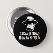 Bili Piton Zo Is De Job  Ronde Button 7,6 Cm (Voorkant /achterkant)