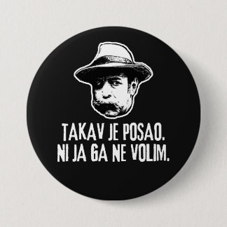 Bili Piton Zo Is De Job  Ronde Button 7,6 Cm