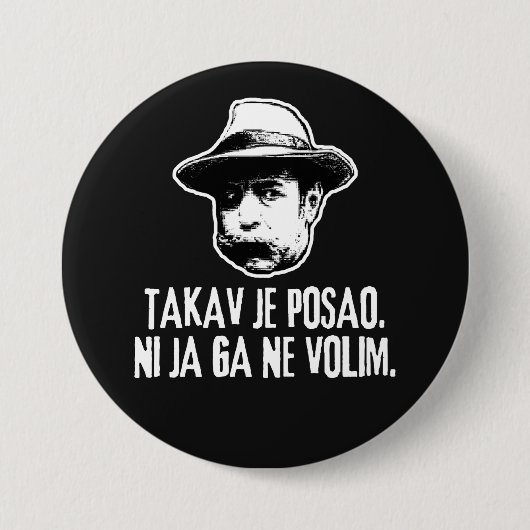 Bili Piton Zo Is De Job  Ronde Button 7,6 Cm (Voorkant)