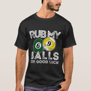 Biljart grappig wrijf mijn voor veel geluk t-shirt