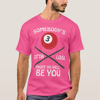 Biljart (iemand moet verliezen) t-shirt
