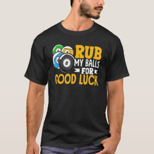 Biljart Wrijf Mijn Ballen Voor Goede Geluk Snooker T-shirt