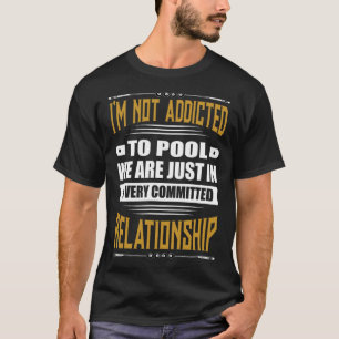 Biljart zwembad grappig Ik ben niet verslaafd aan T-shirt