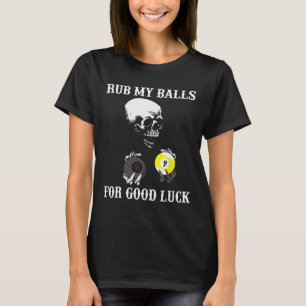 Biljarten Halloween Funny Wrijf mijn voor veel gel T-shirt