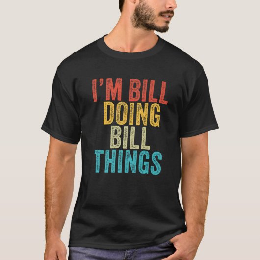 Bill Doing Bill Dingen Funny Bill Birthday Vin T-shirt (Voorkant)