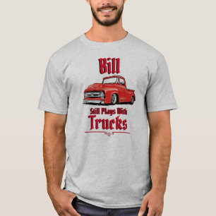 Bill Speelt Nog Steeds Met Vrachtwagens T-shirt