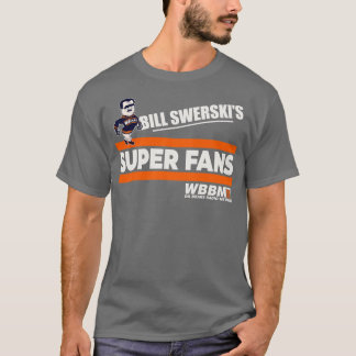 Bill Swerskis Super Fans T-shirt