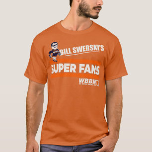 Bill Swerskis Super Fans T-shirt