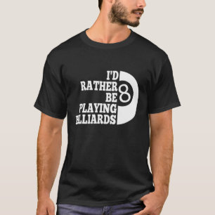 Billard Pool IK SPEELT NOGMAALS BILLIARDS. T-shirt