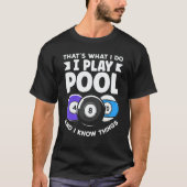 Billiard 8 Ball Play Pool And Know Things T-shirt (Voorkant)