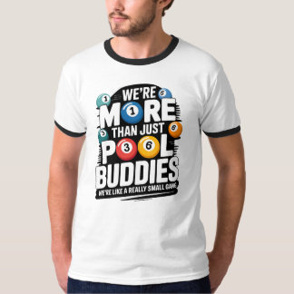 Billiard Design - More Than Just Pool Buddies T-shirt