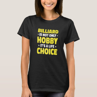 Billiard Is Niet Alleen Hobby Het Is Een Levenskeu T-shirt