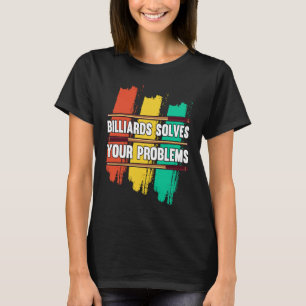 Billiard Lost Je Problemen Op I Snooker I Biljart T-shirt