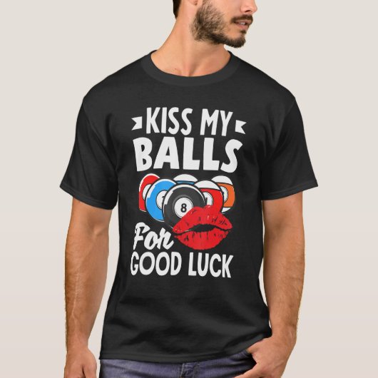 Billiard Player Pool Player Kiss My Balls T-shirt (Voorkant)