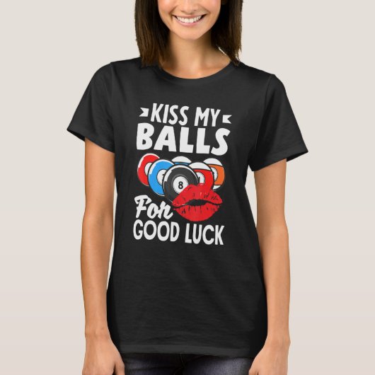 Billiard Player Pool Player Kiss My Balls T-shirt (Voorkant)