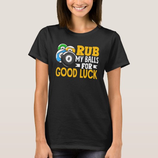 Billiard Rub My Balls For Good Luck Snooker Player T-shirt (Voorkant)