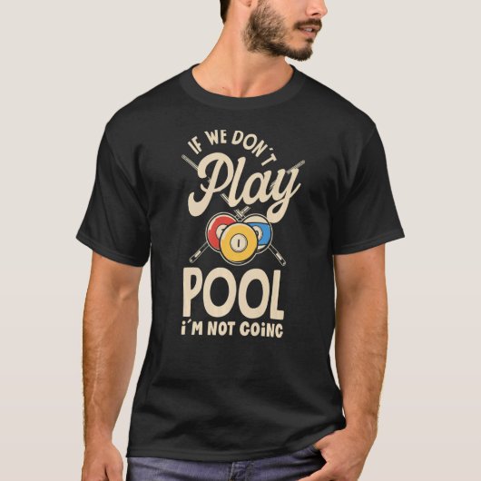Billiard Snooker Player Pool als we Poo niet spele T-shirt (Voorkant)