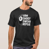 Billiard Tournament 8 Ball Pool Aim Shoot Swear T-shirt (Voorkant)