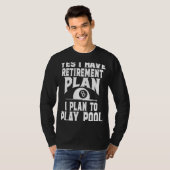 Billiards Billiard Pool Ja, ik heb een pensioen T-shirt (Voorkant volledig)