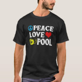 Billiards Funny Peace Love Pool Quote Pool Player T-shirt (Voorkant)