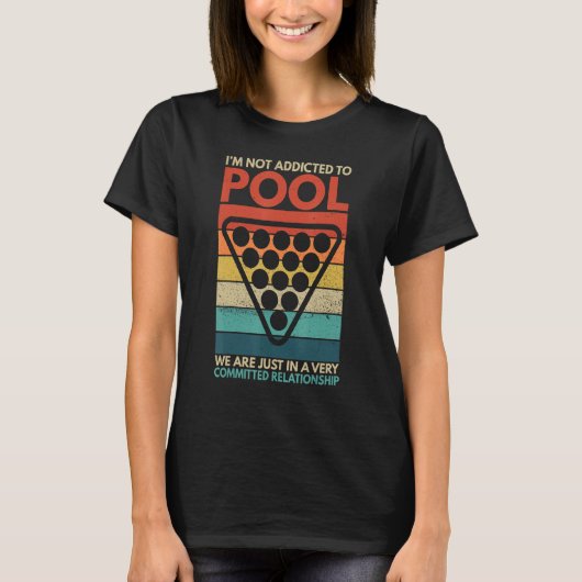 Billiards I'm Not Addicted To Pool Playing Billiar T-shirt (Voorkant)