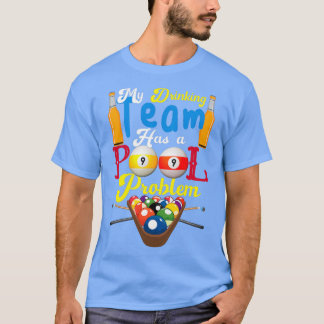 Billiards mijn Drink team heeft een pool probleemg T-shirt
