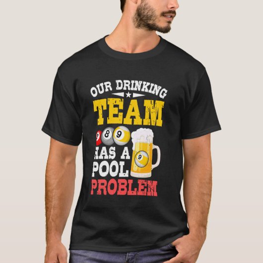 Billiards - Ons drinkteam heeft een poolprobleem T-shirt (Voorkant)