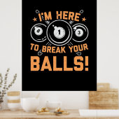 Billiards Player | I Am Here To Play With Pools Poster (Keuken)