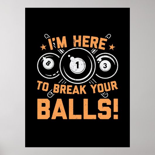 Billiards Player | I Am Here To Play With Pools Poster (Voorkant)