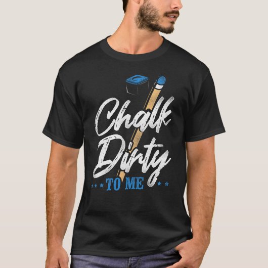 Billiards Pool Player Ball Pun Chalk Dirty T-shirt (Voorkant)