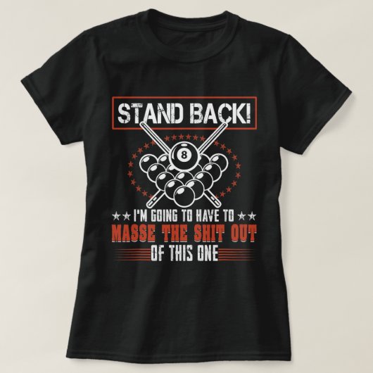 Billiards Pool Player Stand-back ik zal hebben T-shirt (Design voorkant)