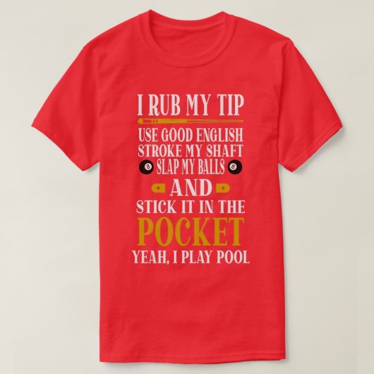 Billiards Pool Players Funny Billiard Gift I Rub T-shirt (Design voorkant)