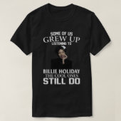  Billie Holiday geeft de klusjes nog steeds T-shirt (Design voorkant)