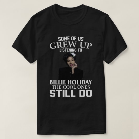  Billie Holiday geeft de klusjes nog steeds T-shirt (Design voorkant)