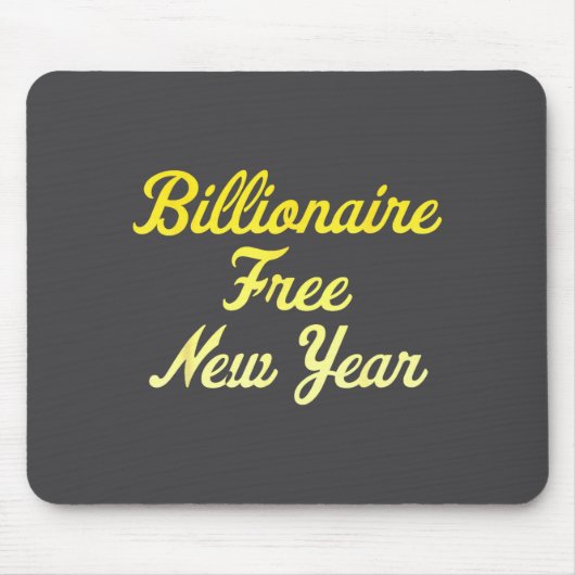 Billionaire , New Year, Hapness, Simple Joys  Muismat (Voorkant)