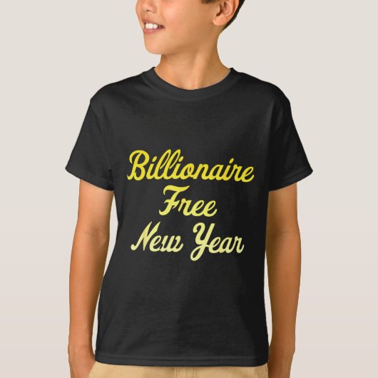 Billionaire , New Year, Hapness, Simple Joys T-shirt (Voorkant)