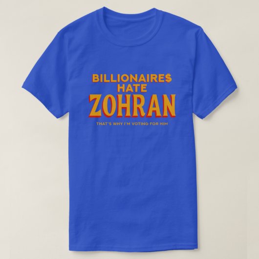 Billionaires Hate Zohran Political Statement T-shirt (Design voorkant)