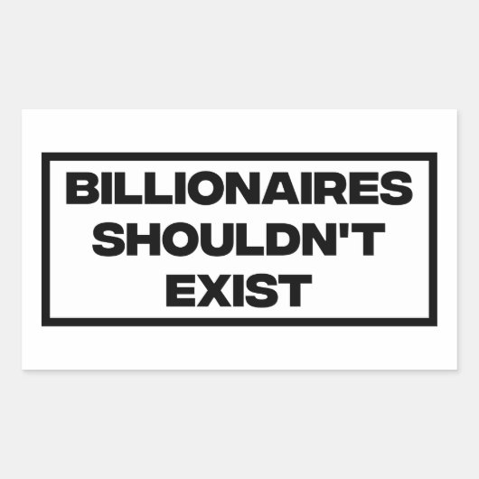 Billionaires zouden niet moeten bestaan rechthoekige sticker (Voorkant)