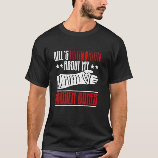 Bill's geven niet om mijn gebroken Botten - Broken T-shirt (Voorkant)